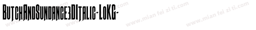ButchAndSundance3DItalic-LoKG字体转换
