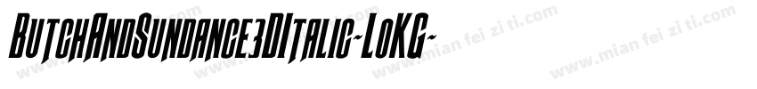 ButchAndSundance3DItalic-LoKG字体转换