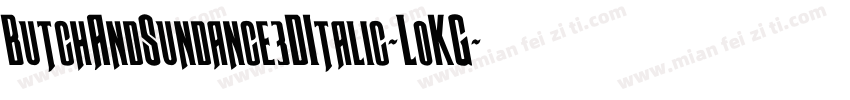 ButchAndSundance3DItalic-LoKG字体转换