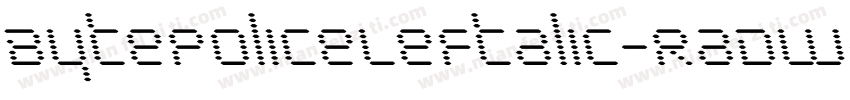 BytePoliceLeftalic-RaDW字体转换