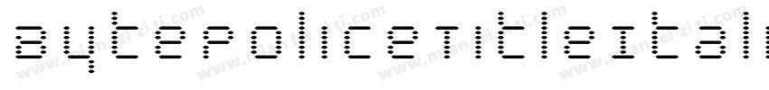 BytePoliceTitleItalic-KXj7字体转换