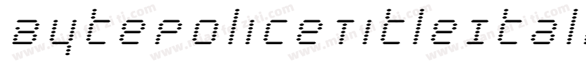 BytePoliceTitleItalic-KXj7字体转换