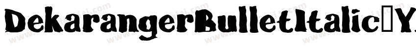 DekarangerBulletItalic-YZoy字体转换