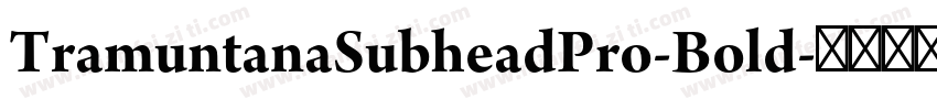 TramuntanaSubheadPro-Bold字体转换