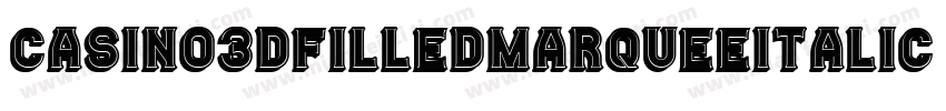 Casino3DFilledMarqueeItalic-3zOK3字体转换