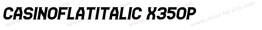 CasinoFlatItalic-X340P字体转换