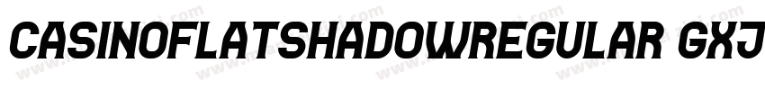CasinoFlatShadowRegular-gxj74字体转换