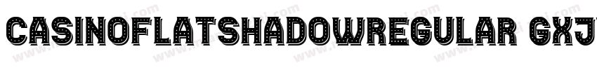 CasinoFlatShadowRegular-gxj74字体转换