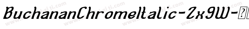 BuchananChromeItalic-2x9W字体转换