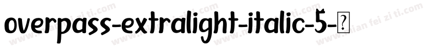 overpass-extralight-italic-5字体转换