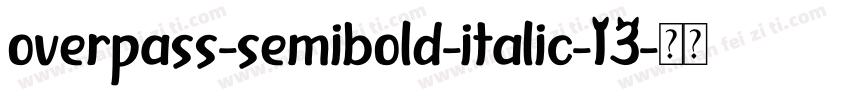 overpass-semibold-italic-13字体转换