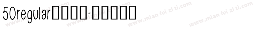 50regular字体下载字体转换