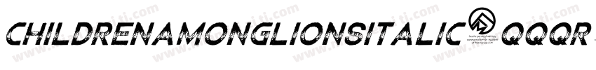 ChildrenamonglionsItalic-qqqr字体转换