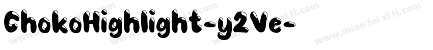 ChokoHighlight-y2Ve字体转换