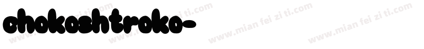 chokoshtroko字体转换