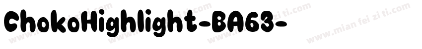 ChokoHighlight-BA63字体转换