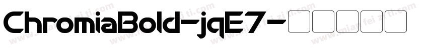 ChromiaBold-jqE7字体转换