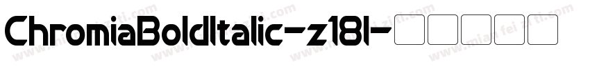 ChromiaBoldItalic-z18l字体转换