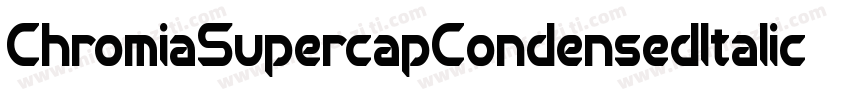 ChromiaSupercapCondensedItalic-rpgK字体转换