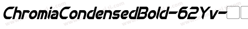 ChromiaCondensedBold-62Yv字体转换