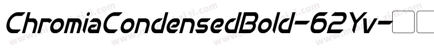 ChromiaCondensedBold-62Yv字体转换