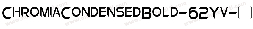 ChromiaCondensedBold-62Yv字体转换