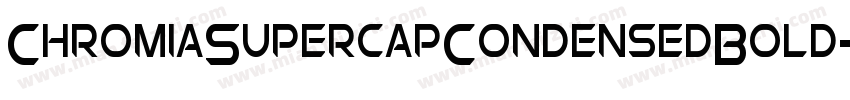 ChromiaSupercapCondensedBold-8wMA字体转换