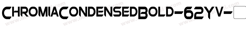 ChromiaCondensedBold-62Yv字体转换