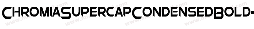 ChromiaSupercapCondensedBold-8wMA字体转换