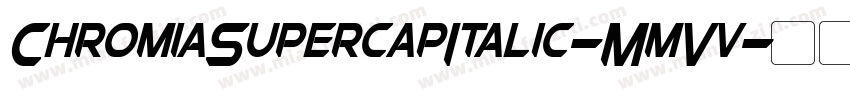 ChromiaSupercapItalic-MmVv字体转换