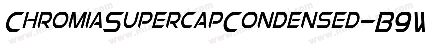 ChromiaSupercapCondensed-B9Wn字体转换