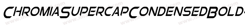 ChromiaSupercapCondensedBold-8wMA字体转换