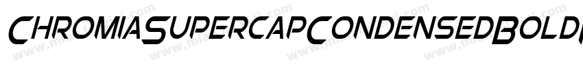 ChromiaSupercapCondensedBoldItalic-YWzL字体转换