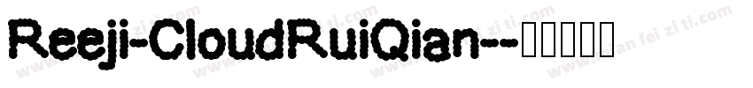 Reeji-CloudRuiQian-字体转换