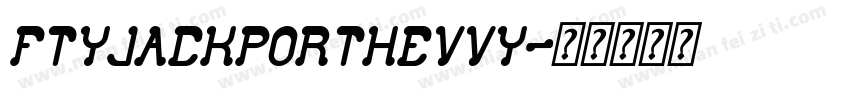 FTYJACKPORTHEVVY字体转换