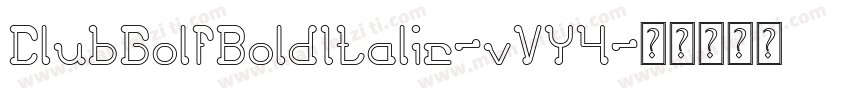 ClubGolfBoldItalic-vVY4字体转换