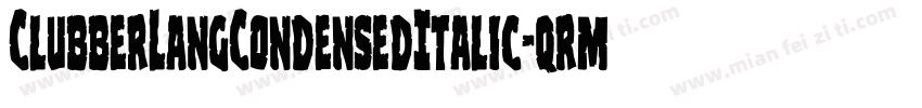 ClubberLangCondensedItalic-qrmr字体转换