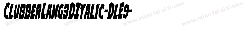 ClubberLang3DItalic-DlE9字体转换