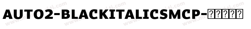 Auto2-BlackItalicSmCp字体转换