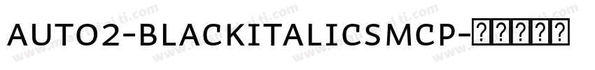 Auto2-BlackItalicSmCp字体转换