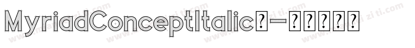 MyriadConceptItalic字字体转换