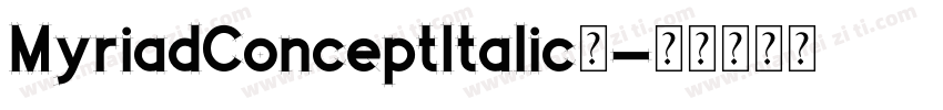 MyriadConceptItalic字字体转换