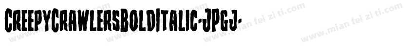 CreepyCrawlersBoldItalic-JPgj字体转换