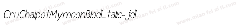 CruChaipotMymoonBlodLtalic-jdlG字体转换