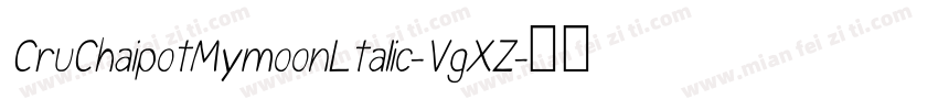 CruChaipotMymoonLtalic-VgXZ字体转换