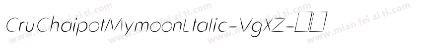 CruChaipotMymoonLtalic-VgXZ字体转换