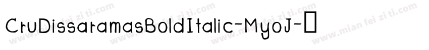 CruDissaramasBoldItalic-MyoJ字体转换