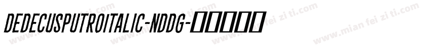 DedecusputroItalic-nddg字体转换