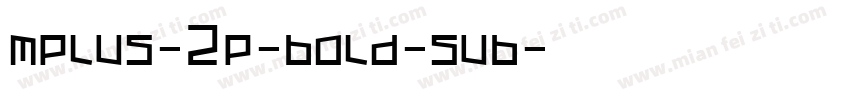 mplus-2p-bold-sub字体转换