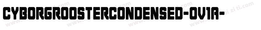 CyborgRoosterCondensed-Ov1A字体转换